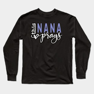 This Nana Love Prays Long Sleeve T-Shirt